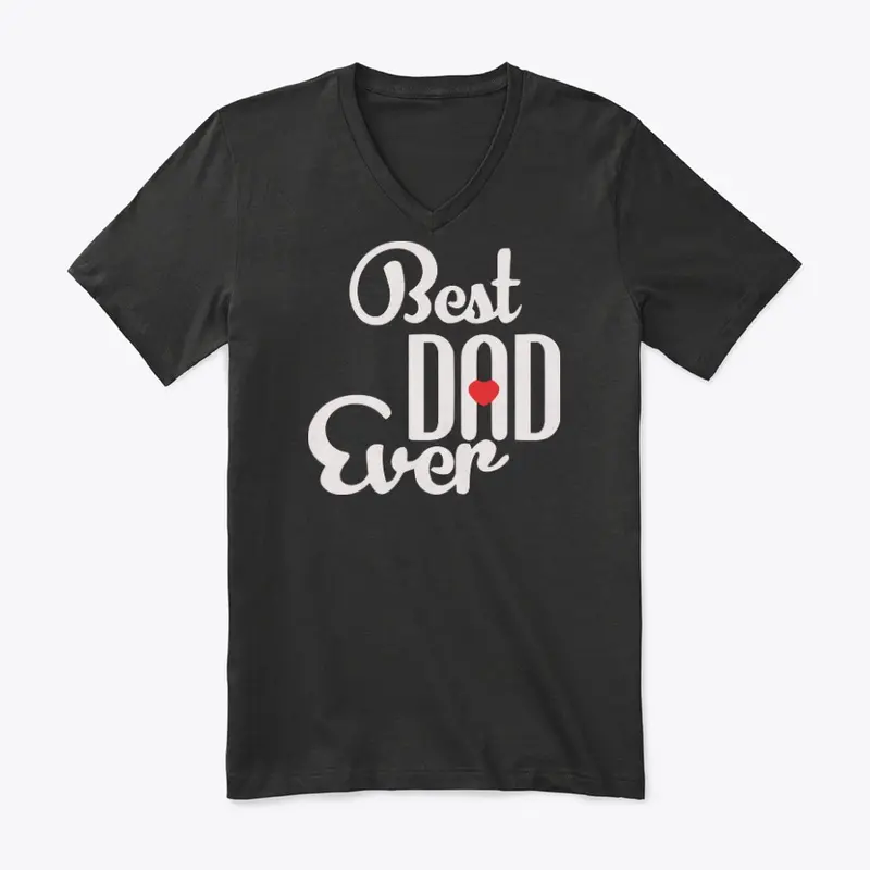 Best Dad Ever T Shirt