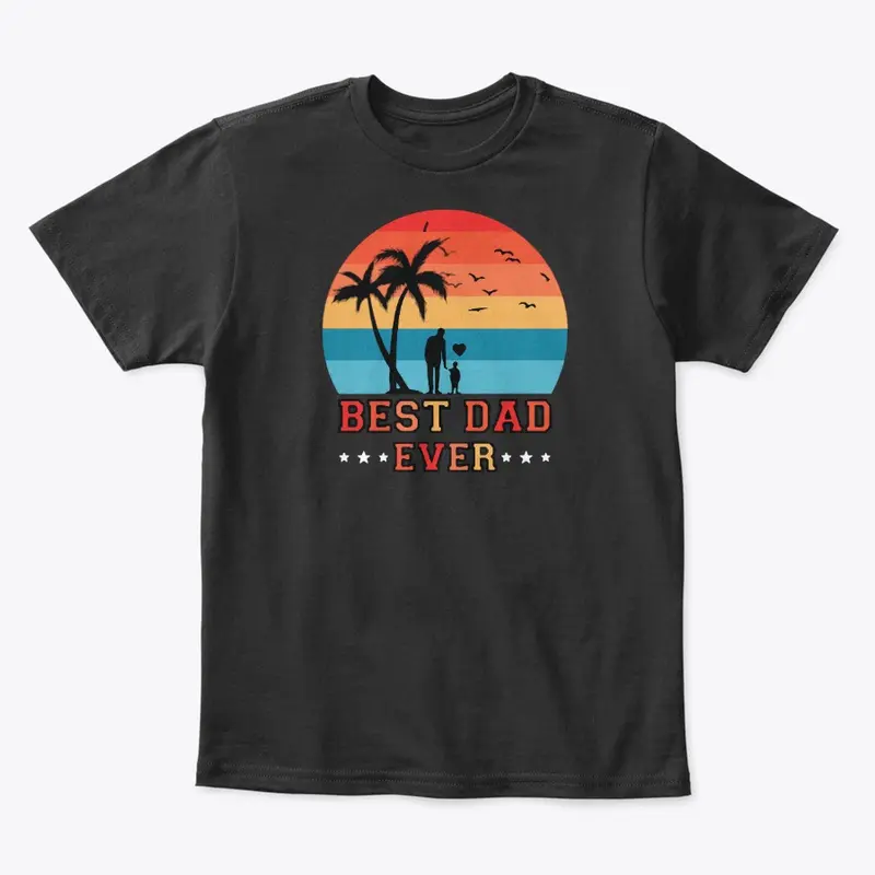 Best Dad Ever T Shirt