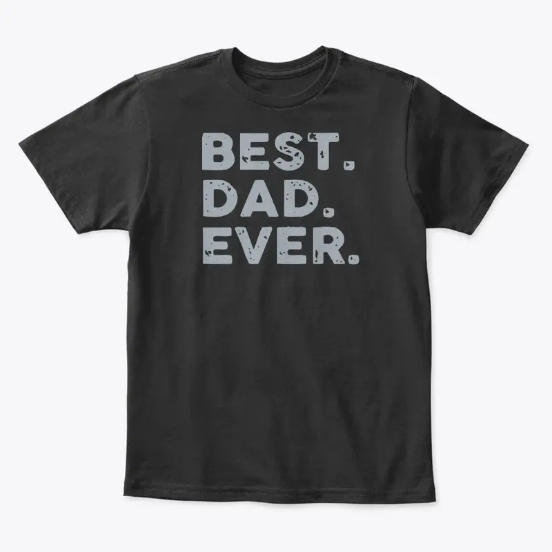 Best Dad Ever T Shirt