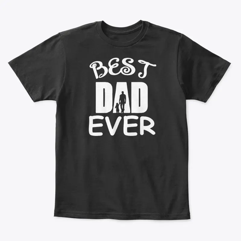 Best Dad Ever T Shirt