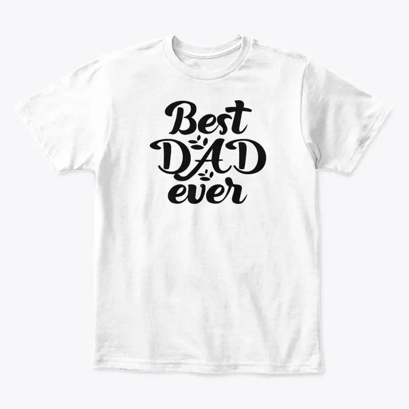 Best Dad Ever T Shirt