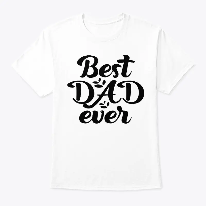 Best Dad Ever T Shirt