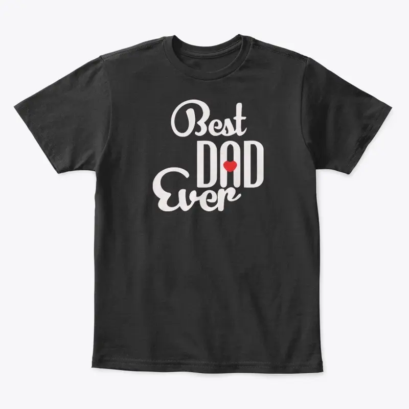 Best Dad Ever T Shirt