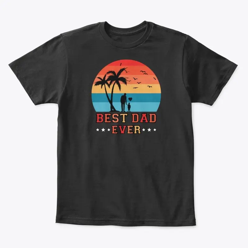 Best Dad Ever T Shirt