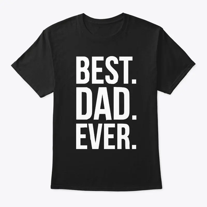 Best Dad Ever T Shirt