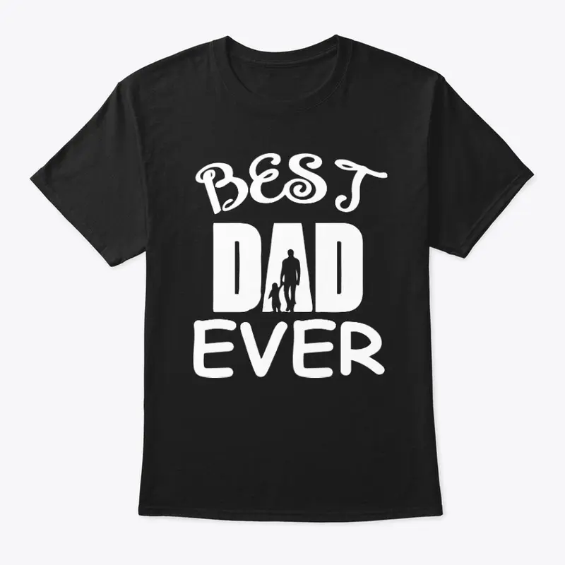 Best Dad Ever T Shirt