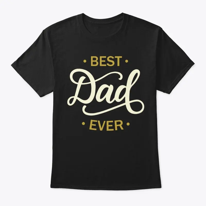 Best Dad Ever T Shirt