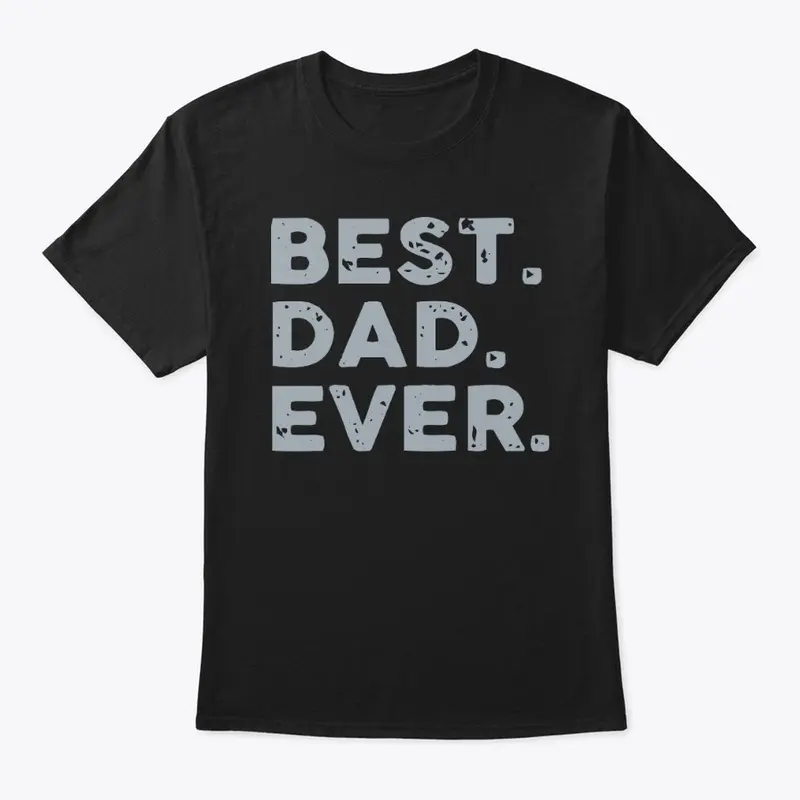 Best Dad Ever T Shirt