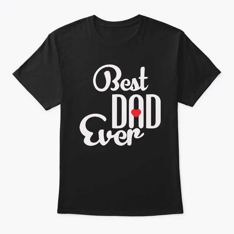 Best Dad Ever T Shirt