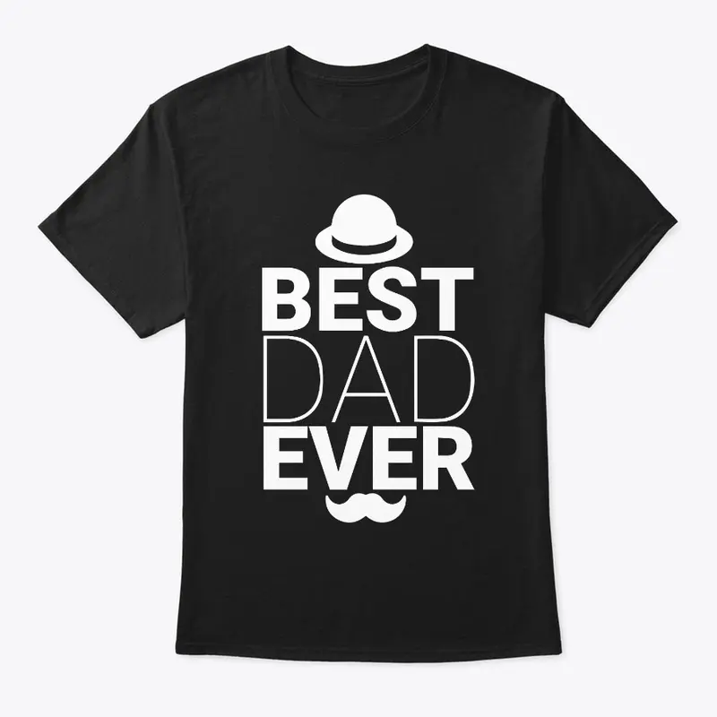 Best Dad Ever T Shirt