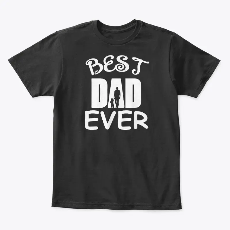 Best Dad Ever T Shirt