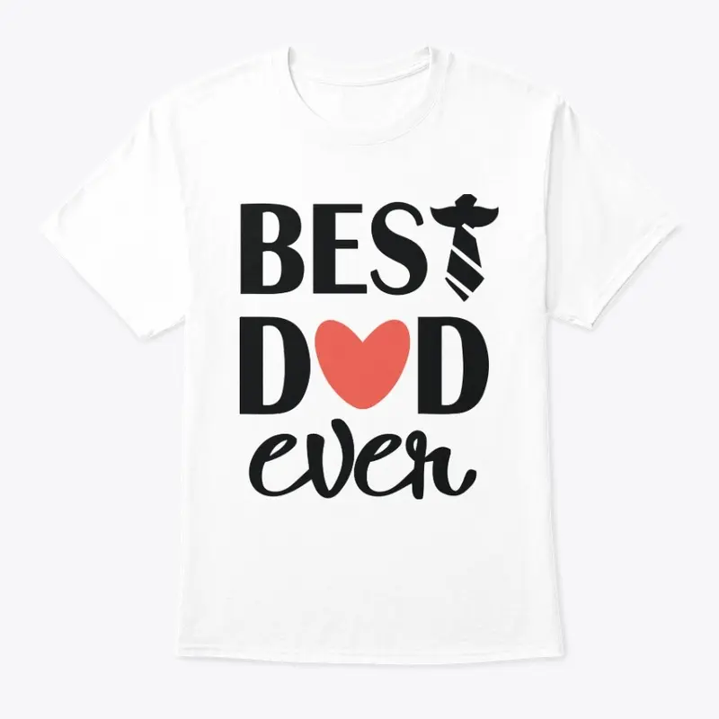 Best Dad Ever T Shirt