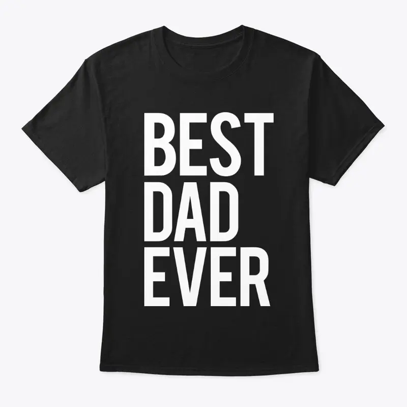 Best Dad Ever T Shirt